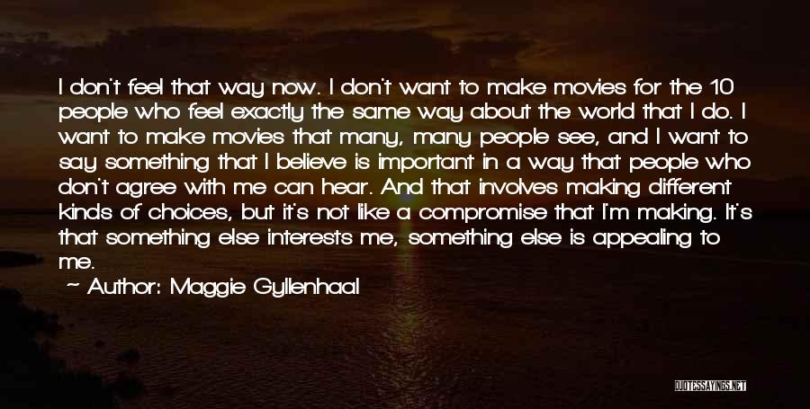 Different Choices Quotes By Maggie Gyllenhaal