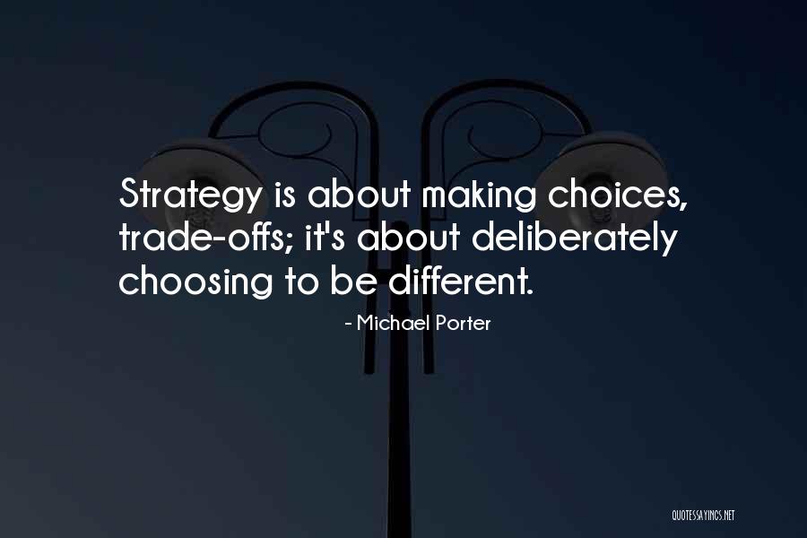 Different Choices Quotes By Michael Porter