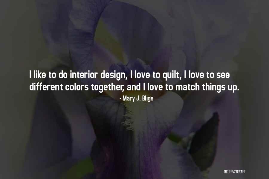 Different Colors Of Love Quotes By Mary J. Blige Different Colors Of Love Quotes By Mary J. Blige