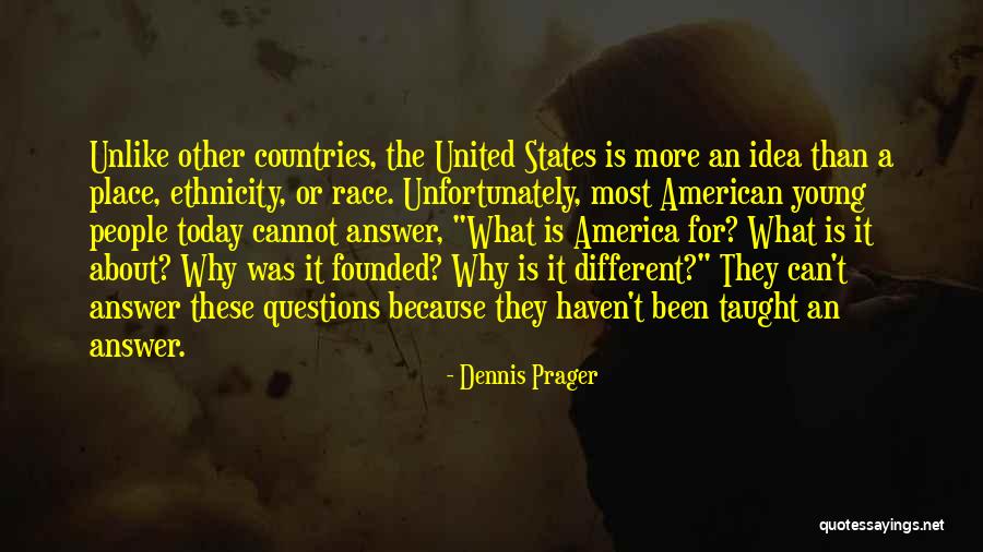 Different Countries Quotes By Dennis Prager