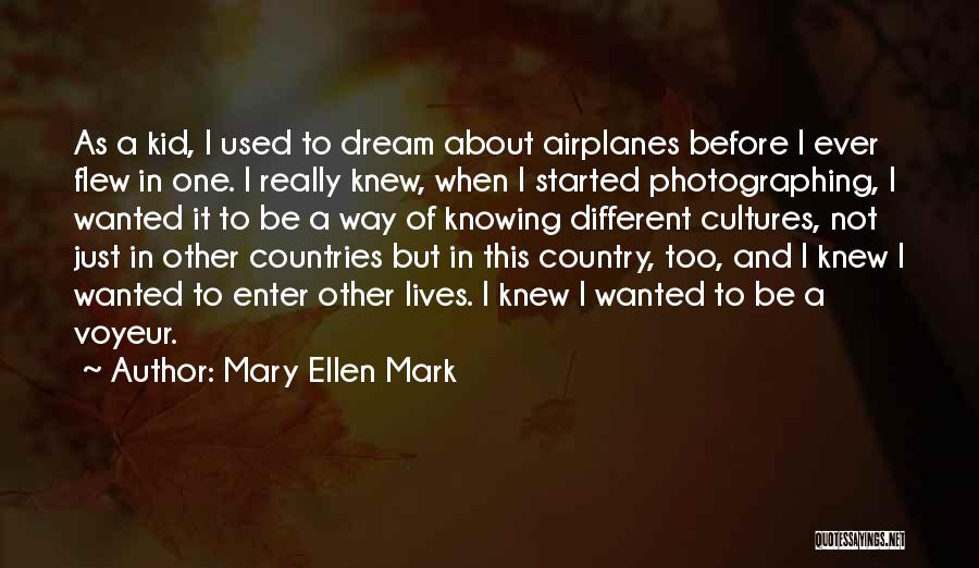 Different Countries Quotes By Mary Ellen Mark