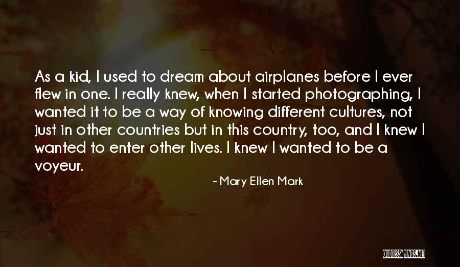 Different Countries Quotes By Mary Ellen Mark Different Countries Quotes By Mary Ellen Mark