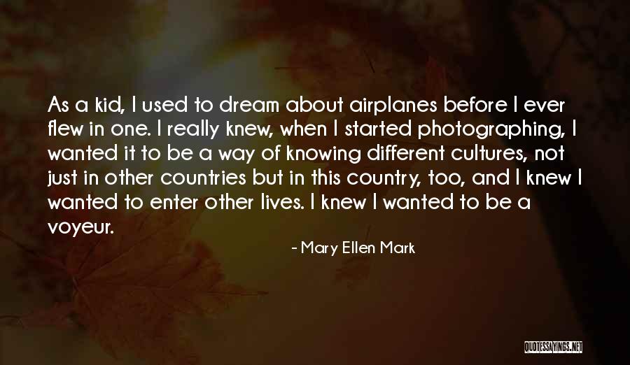 Different Countries Quotes By Mary Ellen Mark