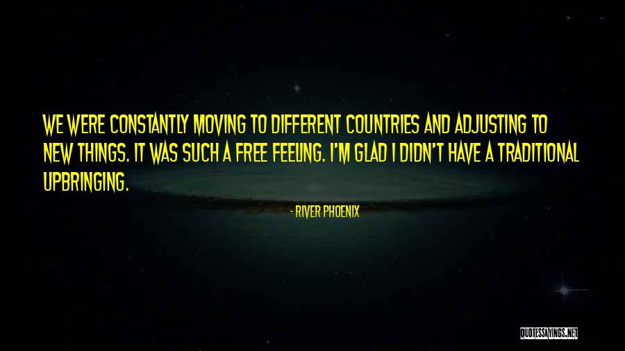 Different Countries Quotes By River Phoenix