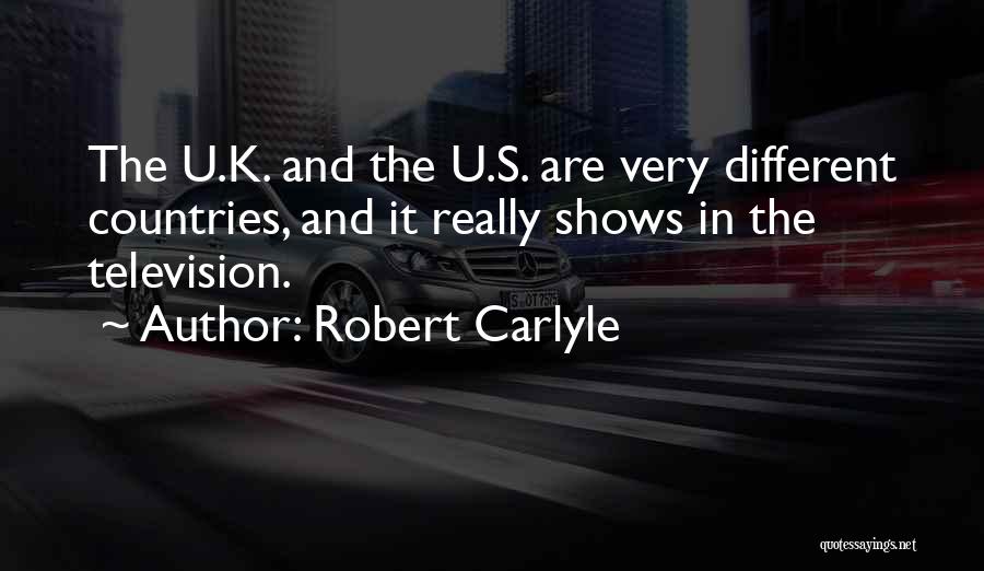 Different Countries Quotes By Robert Carlyle