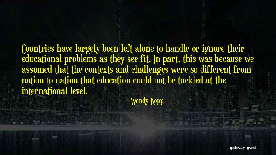 Different Countries Quotes By Wendy Kopp Different Countries Quotes By Wendy Kopp