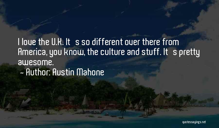 Different Culture Love Quotes By Austin Mahone