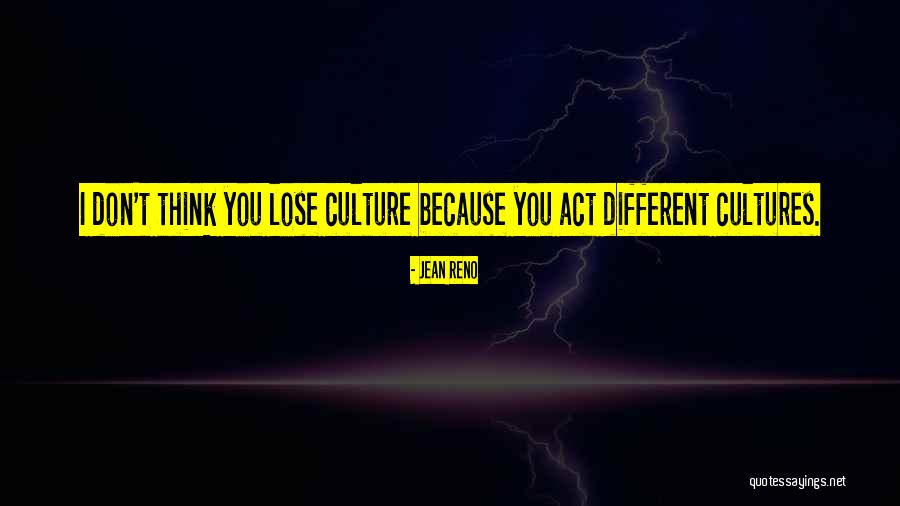Different Culture Quotes By Jean Reno Different Culture Quotes By Jean Reno