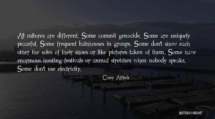 Different Cultures Quotes By Casey Affleck