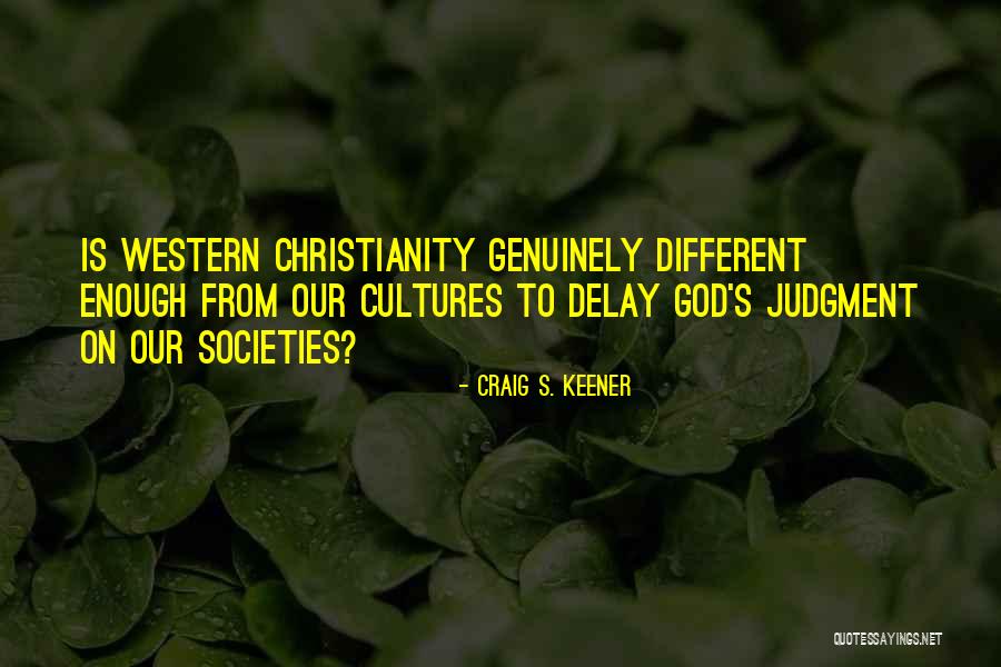 Different Cultures Quotes By Craig S. Keener