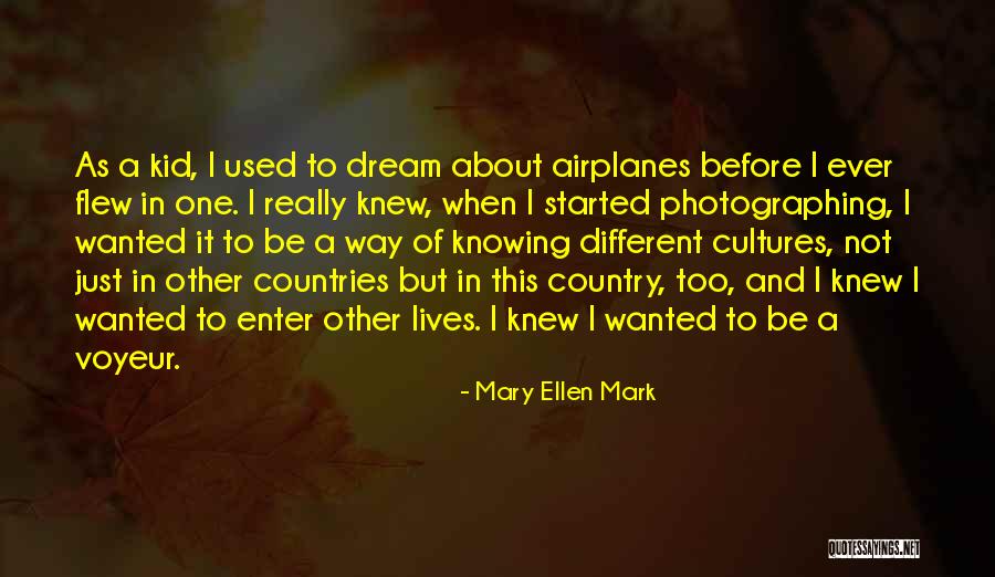 Different Cultures Quotes By Mary Ellen Mark