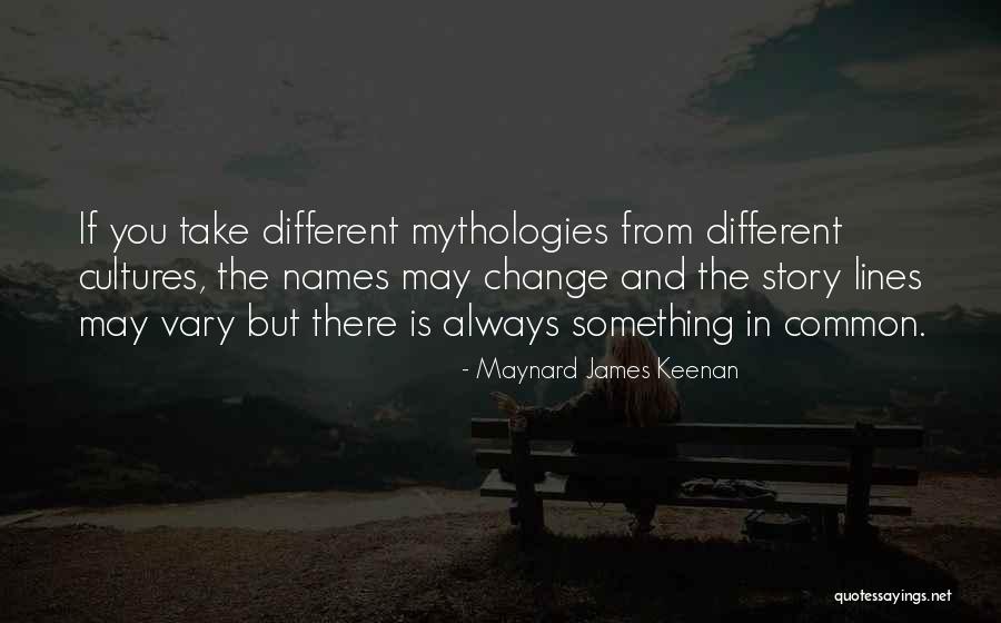 Different Cultures Quotes By Maynard James Keenan