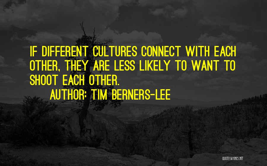 Different Cultures Quotes By Tim Berners-Lee