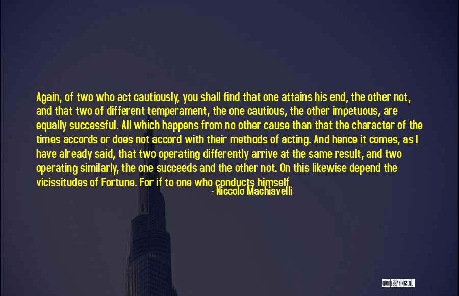 Different Different Methods Quotes By Niccolo Machiavelli