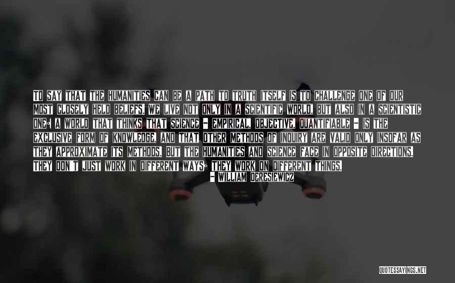 Different Different Methods Quotes By William Deresiewicz