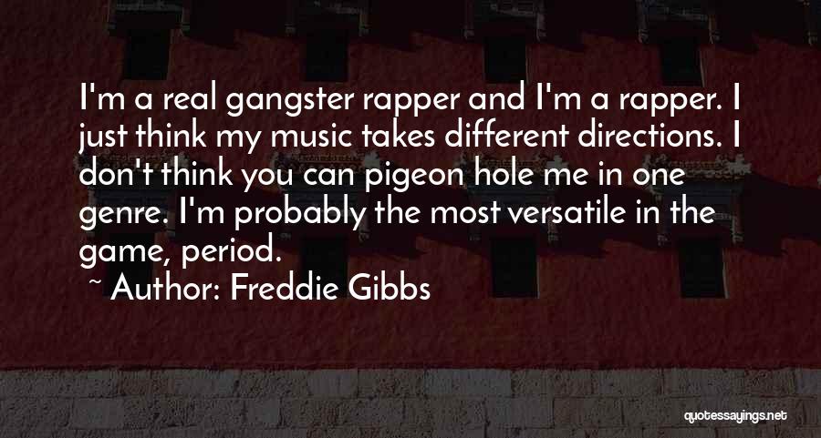 Different Directions Quotes By Freddie Gibbs