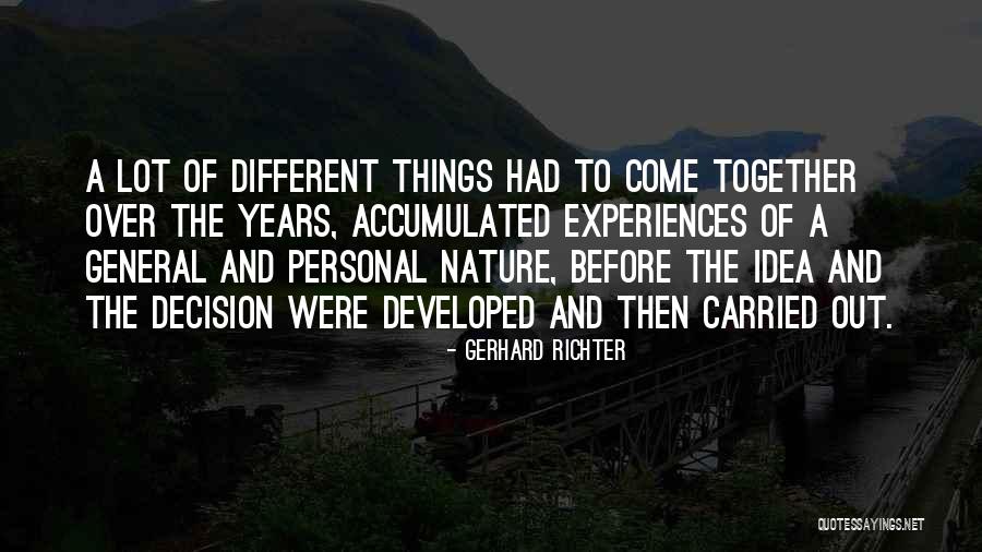Different Experiences Quotes By Gerhard Richter Different Experiences Quotes By Gerhard Richter