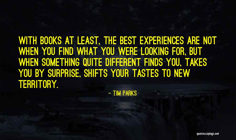 Different Experiences Quotes By Tim Parks Different Experiences Quotes By Tim Parks