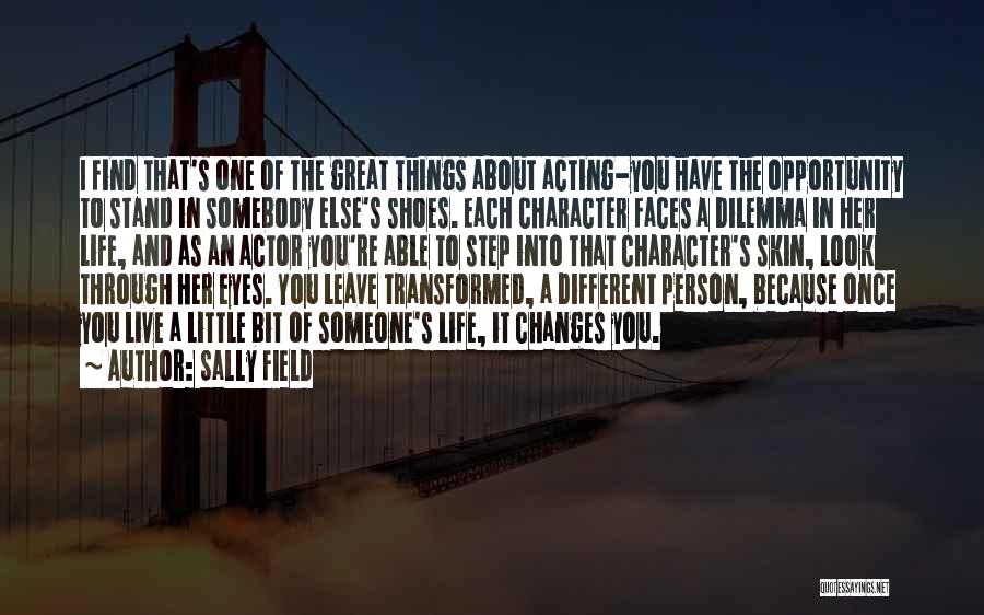 Different Faces Of Life Quotes By Sally Field