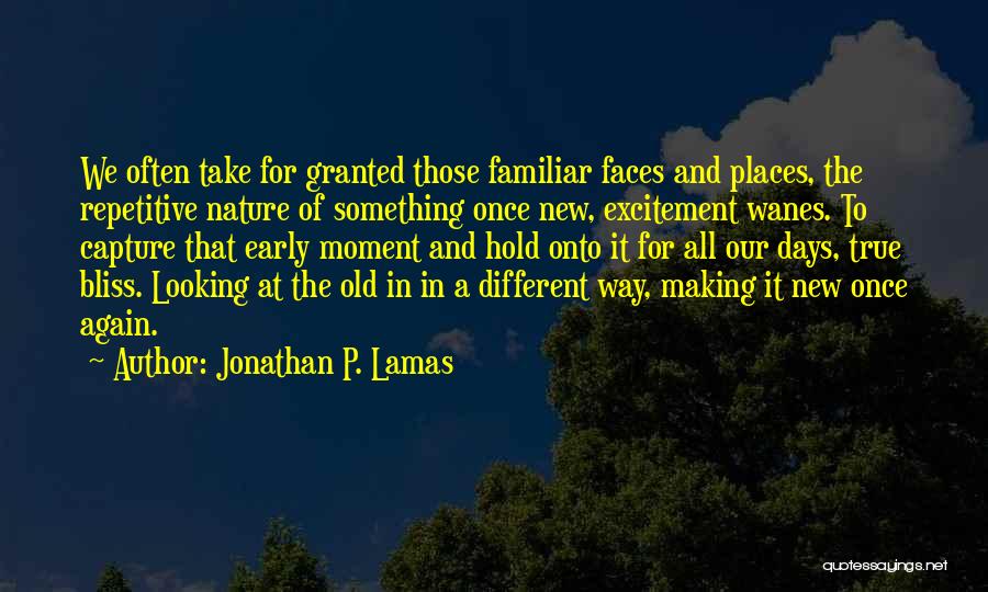 Different Faces Quotes By Jonathan P. Lamas