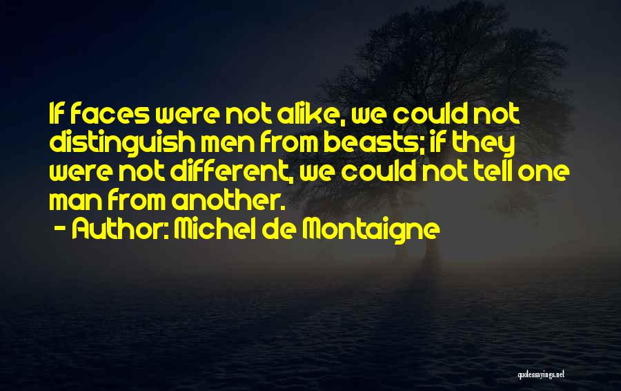 Different Faces Quotes By Michel De Montaigne