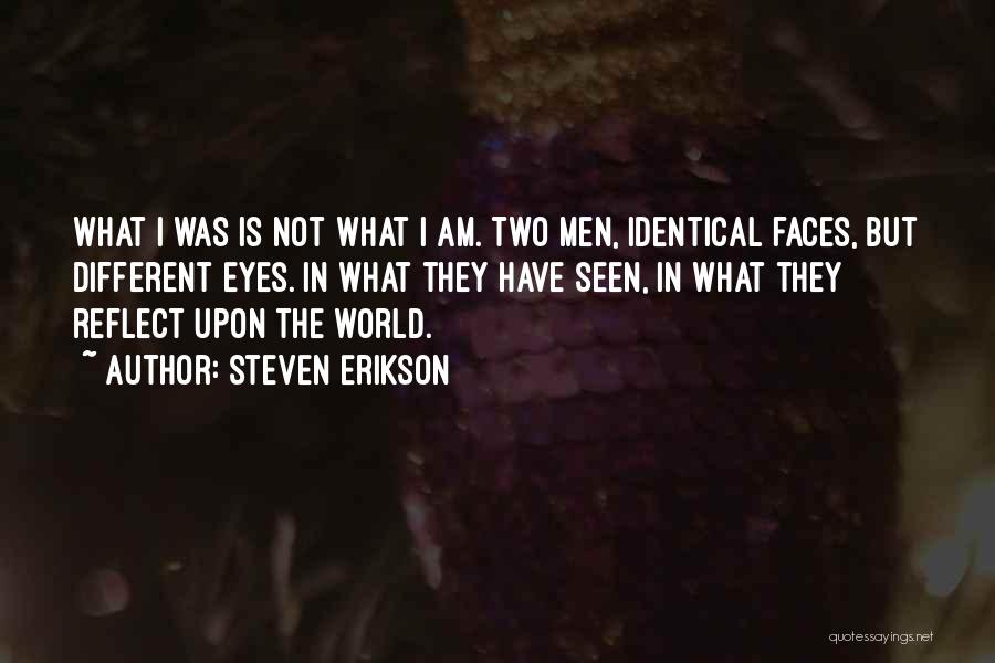 Different Faces Quotes By Steven Erikson