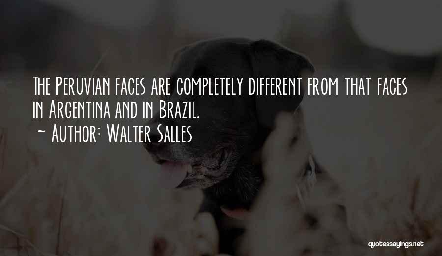 Different Faces Quotes By Walter Salles