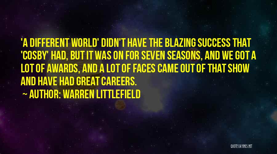 Different Faces Quotes By Warren Littlefield