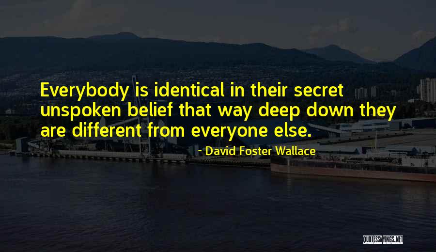 Different From Everyone Quotes By David Foster Wallace