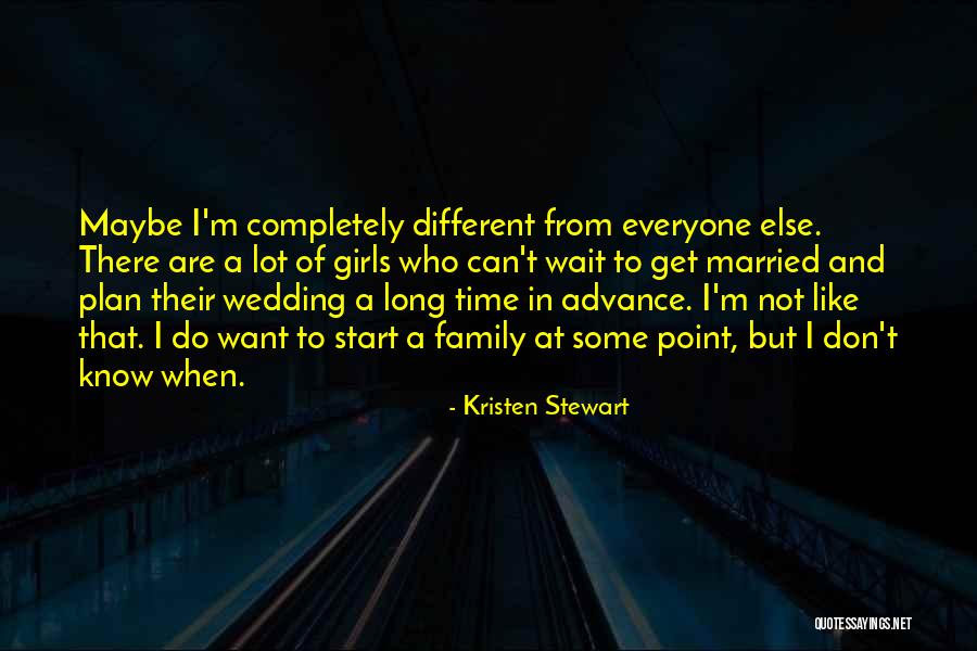 Different From Everyone Quotes By Kristen Stewart