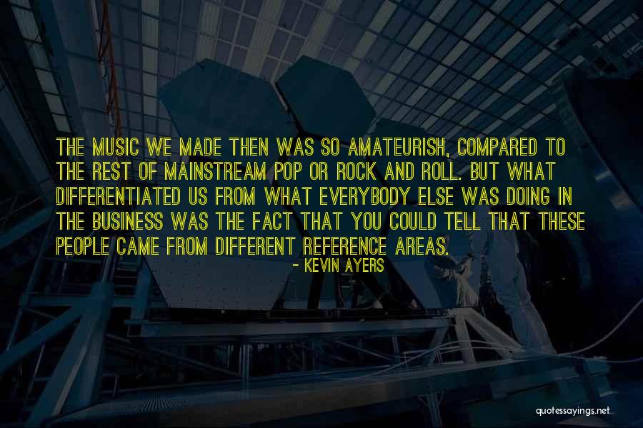 Different From The Rest Quotes By Kevin Ayers Different From The Rest Quotes By Kevin Ayers