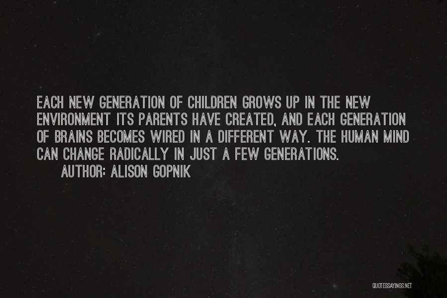 Different Generations Quotes By Alison Gopnik