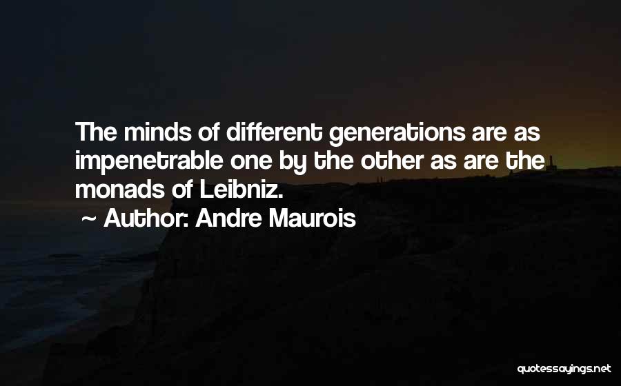 Different Generations Quotes By Andre Maurois