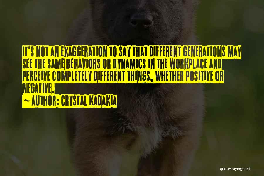 Different Generations Quotes By Crystal Kadakia