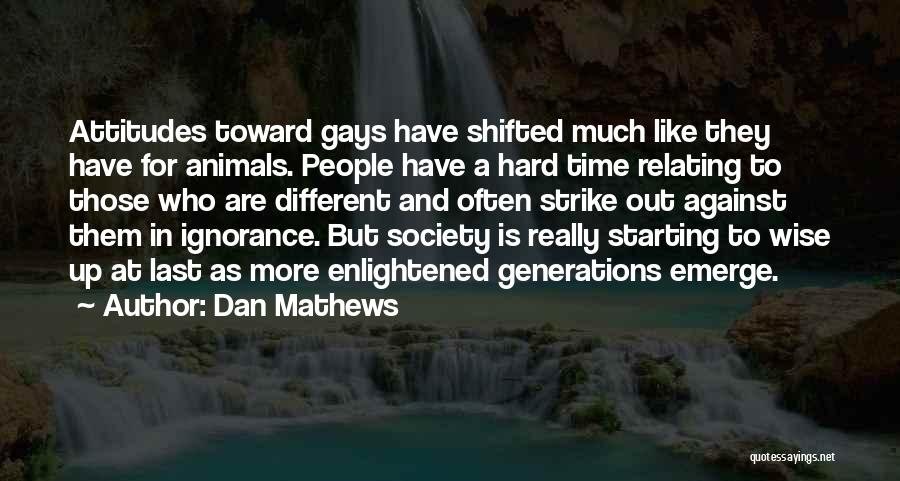 Different Generations Quotes By Dan Mathews