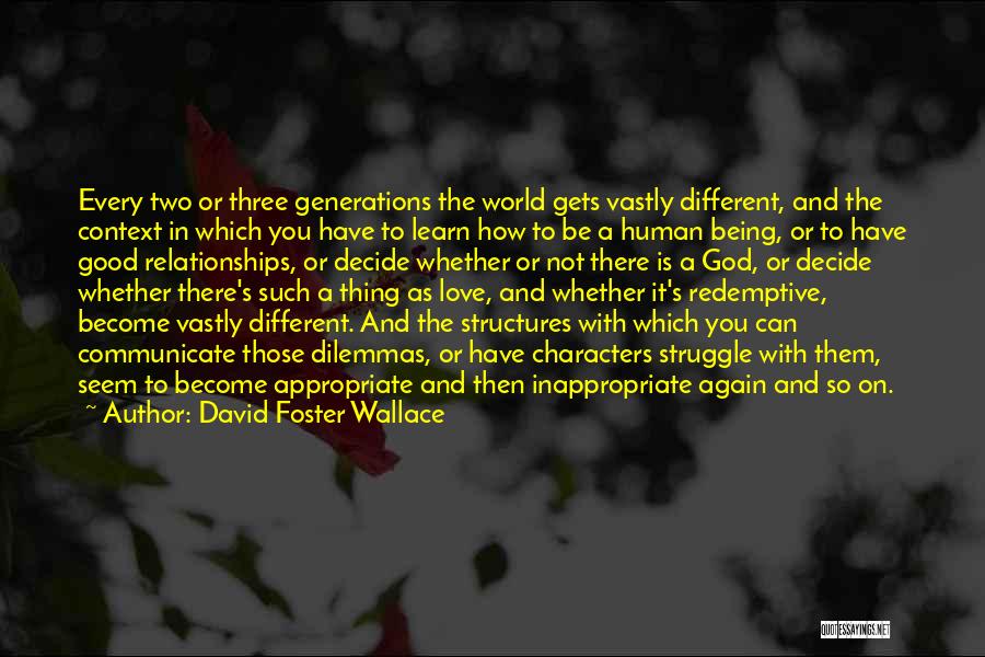 Different Generations Quotes By David Foster Wallace