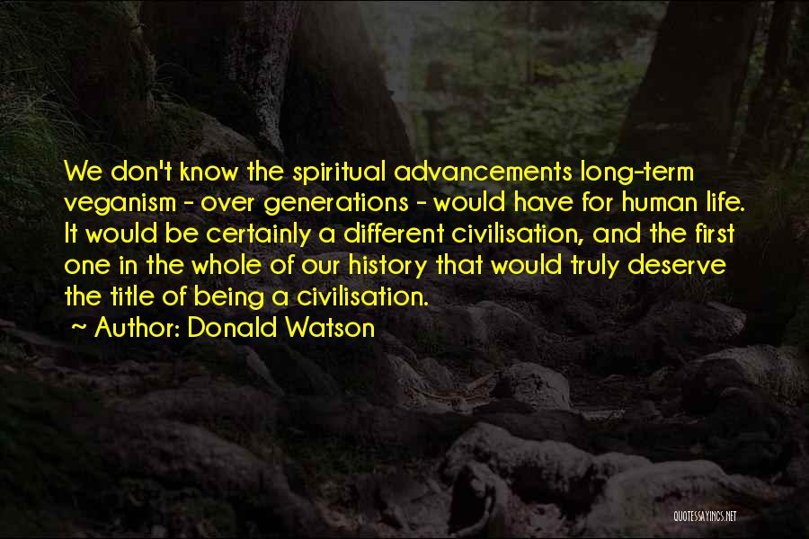 Different Generations Quotes By Donald Watson