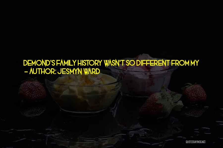 Different Generations Quotes By Jesmyn Ward