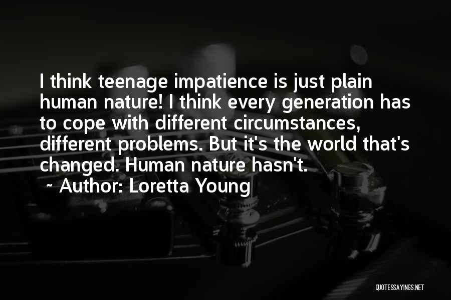 Different Generations Quotes By Loretta Young