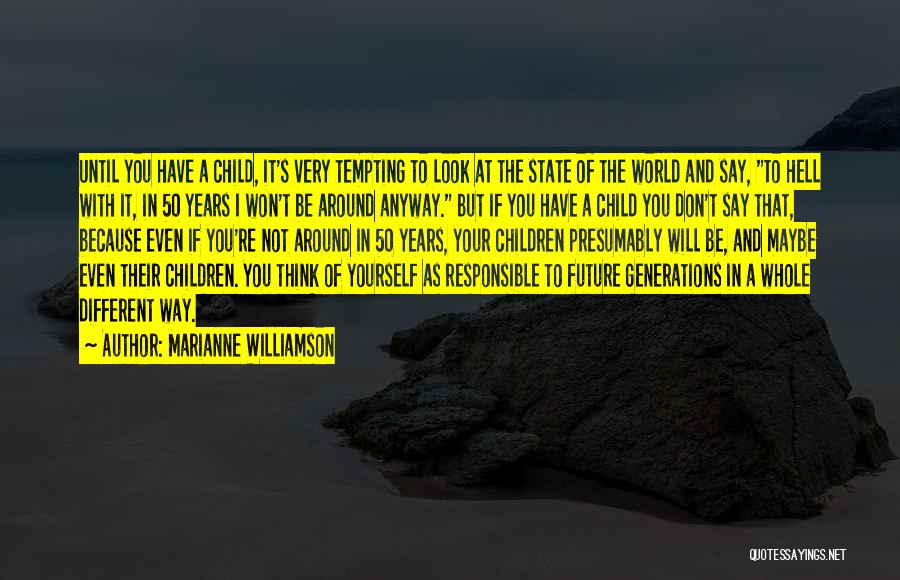 Different Generations Quotes By Marianne Williamson