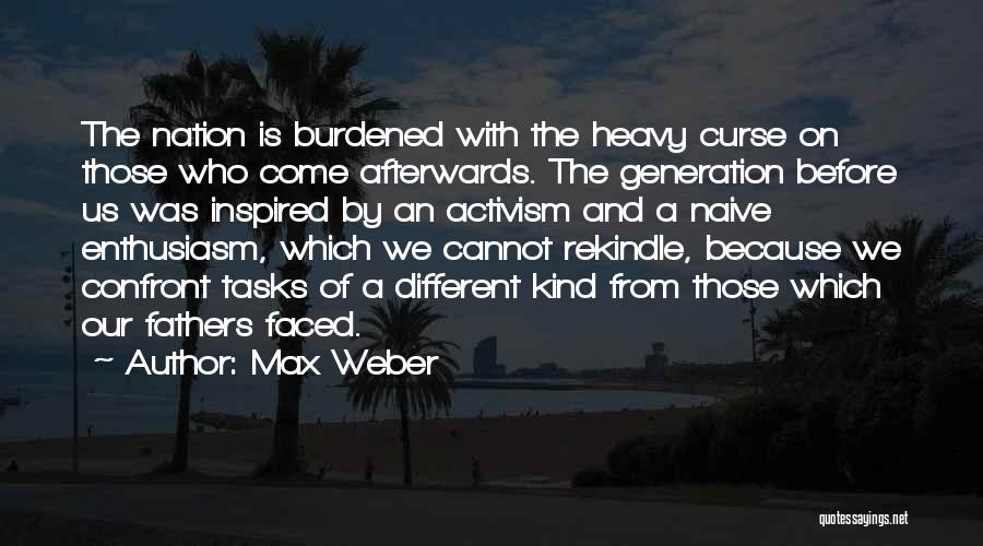 Different Generations Quotes By Max Weber