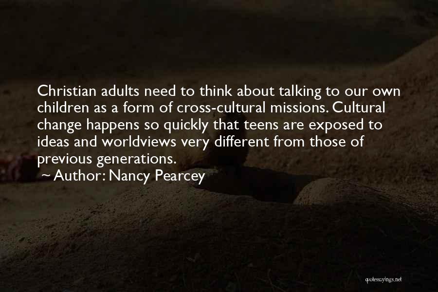 Different Generations Quotes By Nancy Pearcey