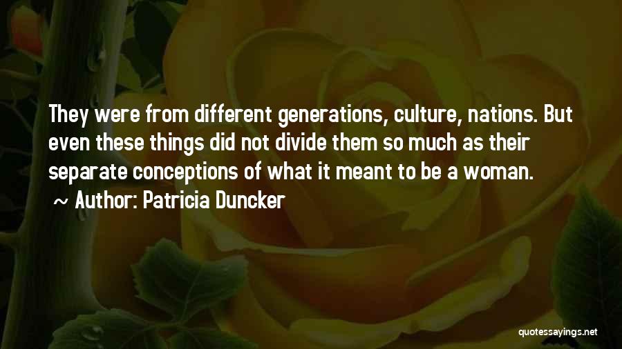 Different Generations Quotes By Patricia Duncker