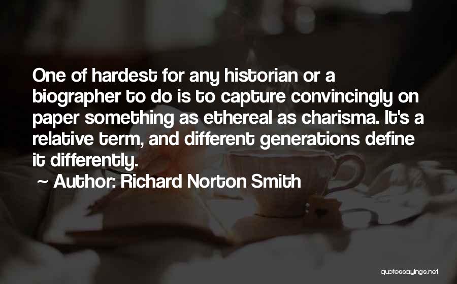 Different Generations Quotes By Richard Norton Smith