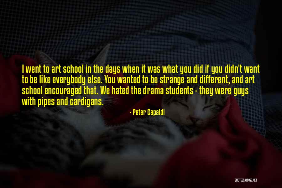Different Guys Quotes By Peter Capaldi Different Guys Quotes By Peter Capaldi
