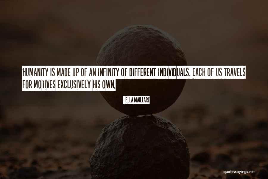 Different Individuals Quotes By Ella Maillart