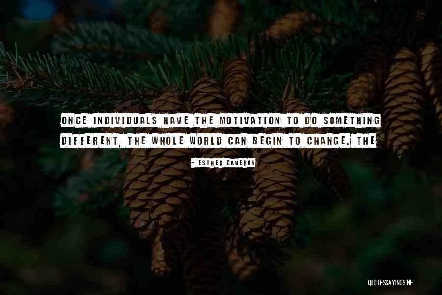 Different Individuals Quotes By Esther Cameron Different Individuals Quotes By Esther Cameron