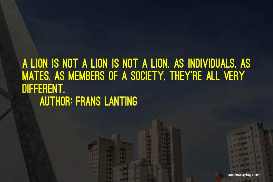 Different Individuals Quotes By Frans Lanting