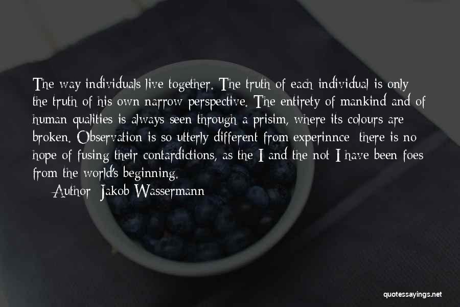 Different Individuals Quotes By Jakob Wassermann