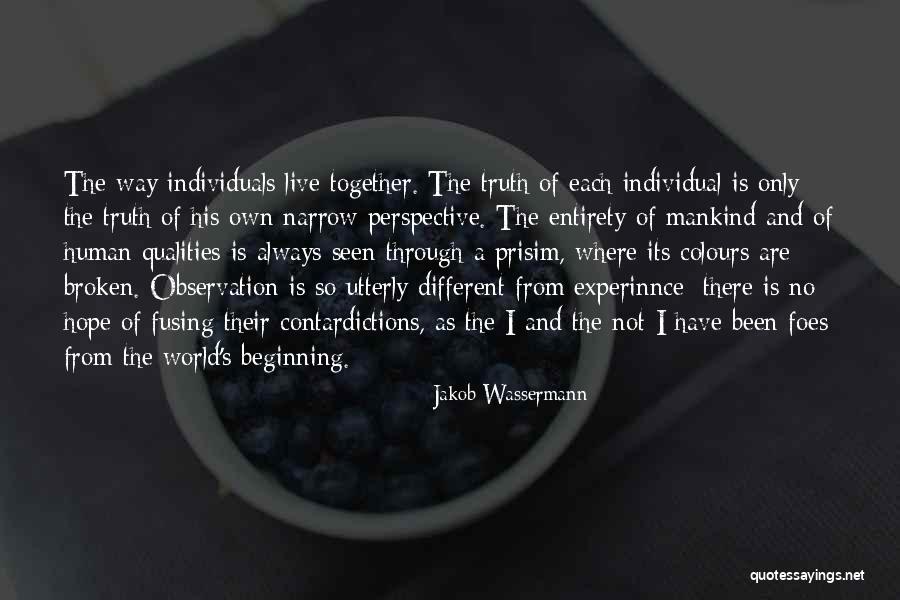 Different Individuals Quotes By Jakob Wassermann